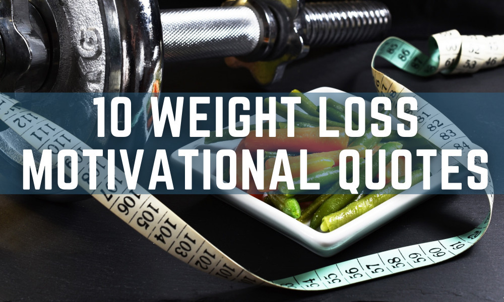 10 weight loss motivational quotes